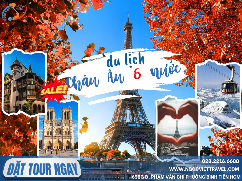 DU XUÂN CHÂU ÂU 6 NƯỚC - PHÁP - BỈ- HÀ LAN - LUXEMBOURG - THỤY SĨ - ĐỨC